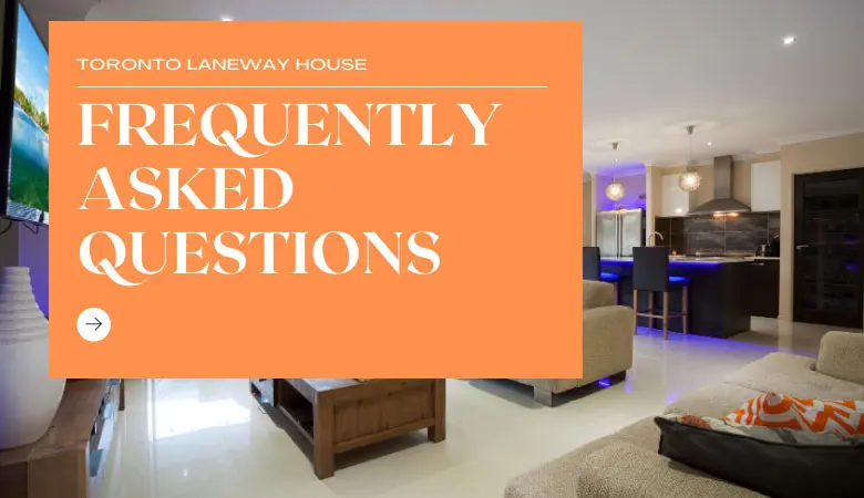 toronto laneway house frequently asked questions